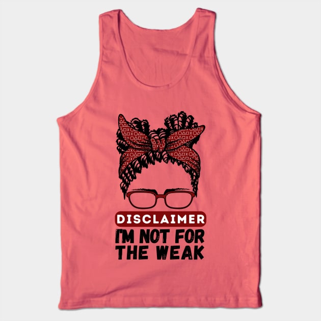 Disclaimer I'm Not For The Weak Tank Top by Teewyld